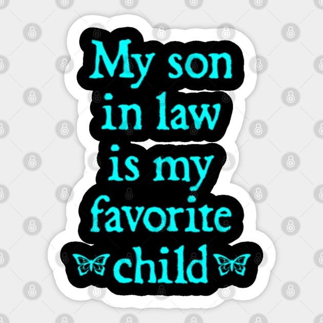 My son-in-law is my favorite child for mother-in-law Sticker by  hal mafhoum?